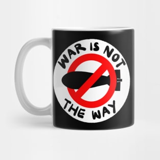 War is not the way! Mug